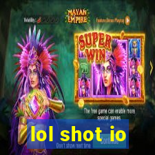 lol shot io